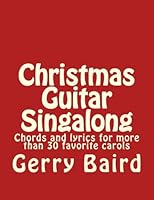 Christmas Guitar Singalong: Chords and lyrics for more than 30 favorite carols (Volume 3) 1536879584 Book Cover