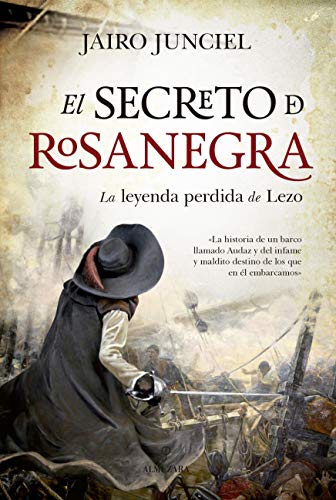 El Secreto De Rosanegra. Nuevas Aventuras y A: La leyenda perdida de Lezo (Novela Histórica)
