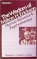 The Wisdom of Milton H. Erickson, Volume 2: Human Behavior and Psychotherapy 1557782199 Book Cover
