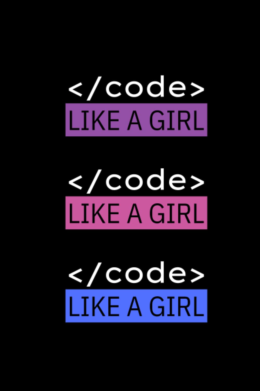 Code Like a Girl Journal: 6x9 Lined Journal, Coders, Computer Programmers, Girls in Tech