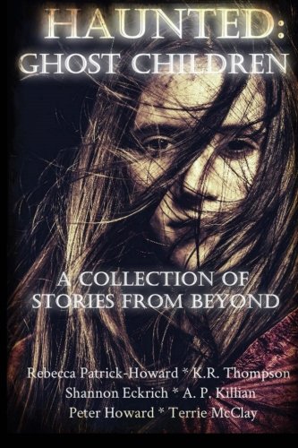 Haunted: Ghost Children: A Collection of Stories From Beyond