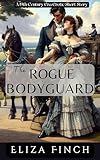 The Rogue Bodyguard: A 19th Century-Era Erotic Short Story (Regency England Short Erotica)