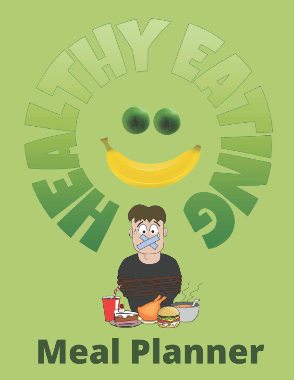 Healthy Eating Meal Planner: Track and Plan Your Meals Weekly | Your Organizer to Plan Weekly Menus | Funny Gift for Women, Funny Gift for Men