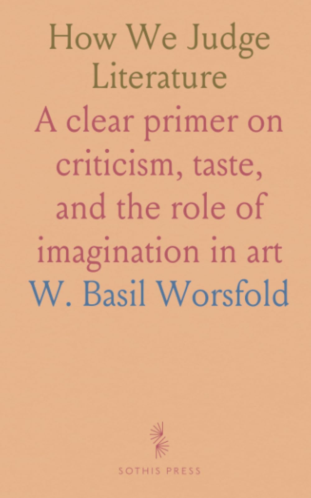 How We Judge Literature: A clear primer on criticism, taste, and the role of imagination in art