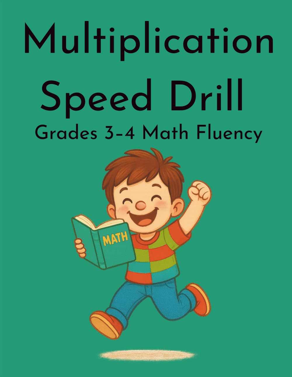 Multiplication Speed Drill Workbook: Timed Math Practice Sheets for Grades 3–4 With Answer Key | Boost Fluency and Accuracy Fast