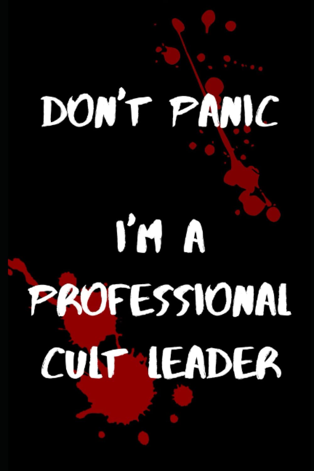 Don't Worry I'm a Professional Cult Leader Journal