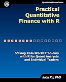 Practical Quantitative Finance with R: Solving Real-World Problems with R for Quant Analysts and Individual Traders