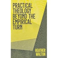 Practical Theology Beyond the Empirical Turn