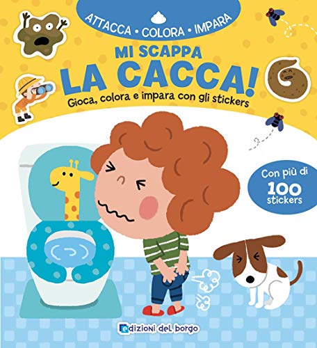 Mi scappa la cacca! Gioca, colora e impara con gli sticker. Con adesivi. Ediz. a color