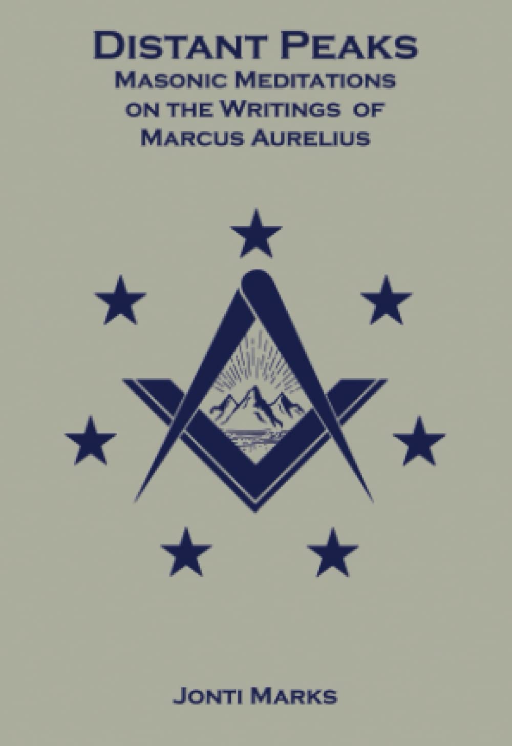 Distant Peaks: Masonic Meditations on the writings of Marcus Aurelius