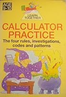 Calculator Practice: The Four Rules, Investigations, Codes and Patterns 0330320653 Book Cover