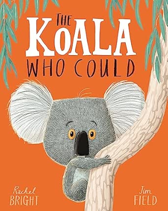The Koala Who Could: From The World of Rachel Bright & Jim Field