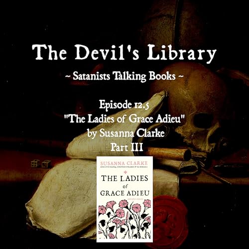 Episode 12.5 - The Ladies of Grace Adieu by Susanna Clarke - Part III