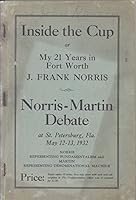 Inside the Cup or My 21 Years in Fort Worth Combined with Norris-Martin Debate at St. Petersburg Fla. May 12-13, 1932 B07BTGHMXD Book Cover