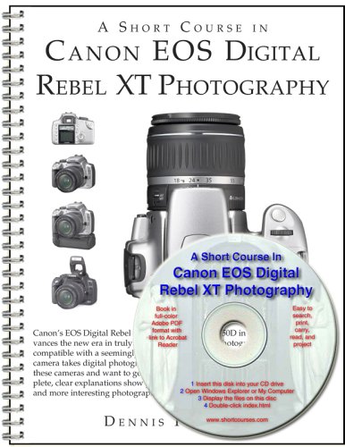 A Short Course in Canon EOS Digital Rebel XT/350D Photography (Book & eBook)