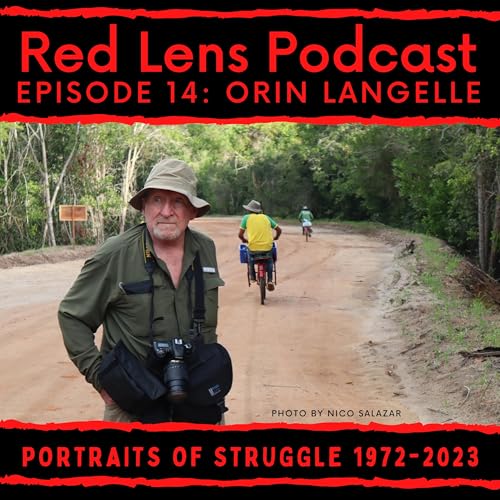 Red Lens 14: Portraits of Struggle with Orin Langelle