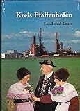  Kreis Pfaffenhofen. Land und Leute. Ein Heimatbuch für den Landkreis Pfaffenhofen a. d. Ilm.