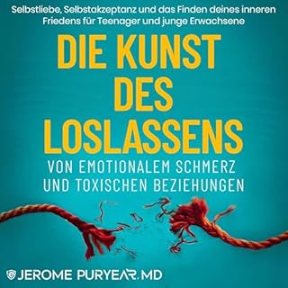 Die Kunst des Loslassens von Emotionalem Schmerz und Toxischen Beziehungen Titelbild