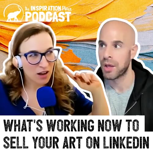 382 What's Working Now to Sell Your Art ft. #1 LinkedIn Expert Scott Aaron
