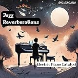 Jazz Reverberations: Electric Piano Catalyst