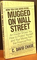 Mugged on Wall Street: An Insider Shows You How to Protect Yourself and Your Money from the Financial Pros 0671627066 Book Cover