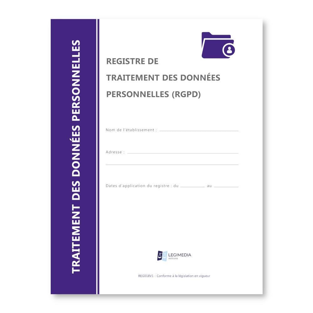 Registre de traitement des données personnelles (RGPD) - Conforme à la legislation - Obligatoire depuis le 25 mai 2018 - Format A4 - 64 pages - LEGIMEDIA ÉDITIONS