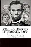 Killing Lincoln: The Real Story