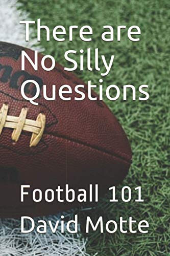 There are No Silly Questions: Football 101