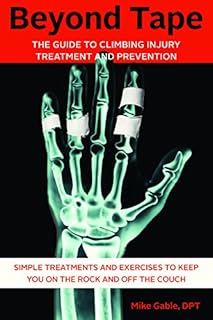 Beyond Tape: The Guide to Climbing Injury Treatment and Prevention