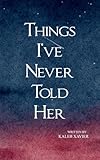Things I've Never Told Her