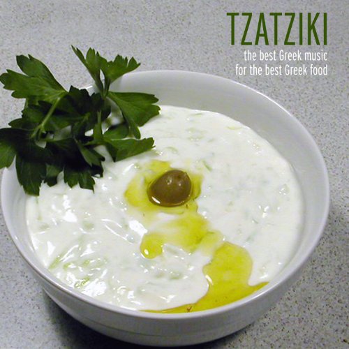 Tzatziki - The Best Greek Music For The Best Greek Food