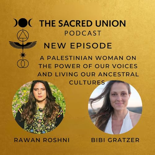 Rawan Roshni - A Palestinian Woman on the Power of Our Voices and Living Our Ancestral Cultures