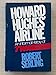 Howard Hughes' Airline: An Informal History of TWA