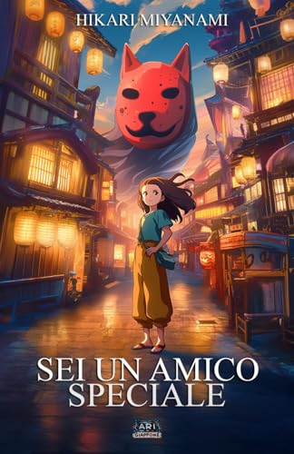 Sei un Amico Speciale: Una magica avventura sull'importanza dell'amicizia | Libro per bambini e ragazzi di 8, 9, 10, 11 e 12 ann