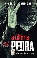 ultima Pedra, A: Vicios Tem Cura 8571407118 Book Cover