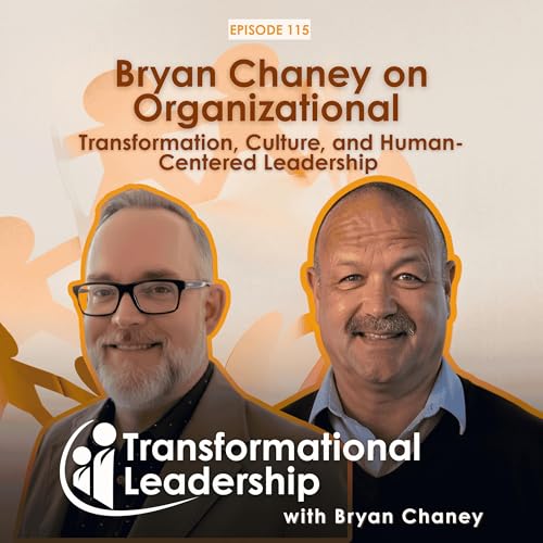Internal vs External Transformation with Bryan Chaney | Leadership, Culture & Change | Bryan Chaney | EP 115