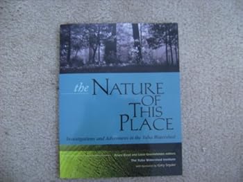 The Nature Of This Place: Investigations And Adventures In The Yuba Watershed: A Selection Of Works From Tree Rings, The Journal Of The Yuba Watershed Institute, 1991 2010