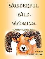 Wonderful Wild Wyoming: Classic Coloring Book 0692570489 Book Cover