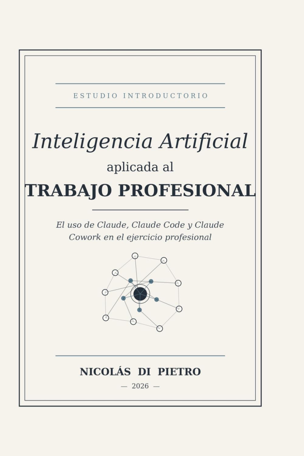 Inteligencia Artificial aplicada al Trabajo Profesional: El uso de Claude, Claude Code y Claude Cowork en el ejercicio profesional