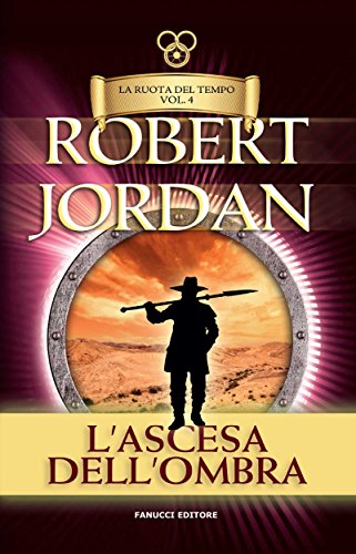 L'ascesa dell'ombra. La Ruota del Tempo: 4 (Fanucci Narrativa) L'ascesa dell'ombra. La Ruota del Tempo: 4 (Fanucci Narrativa)