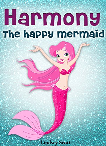 Books for Kids: Harmony the Happy Mermaid - Mermaid Books for Kids, Children's Books, Kids Books, Bedtime Stories For Kids (The Mermaid Stories: Kids Fantasy Books Book 3)