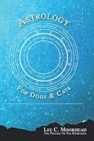 Astrology For Dogs and Cats 1729537367 Book Cover