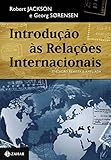 Introdução às relações internacionais – 3a edição revista e ampliada: Teorias e abordagens