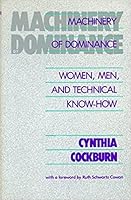 Machinery Of Dominance: Women, Men, and Technical Know-How (The Northeastern Series in Feminist Theory) 155553046X Book Cover