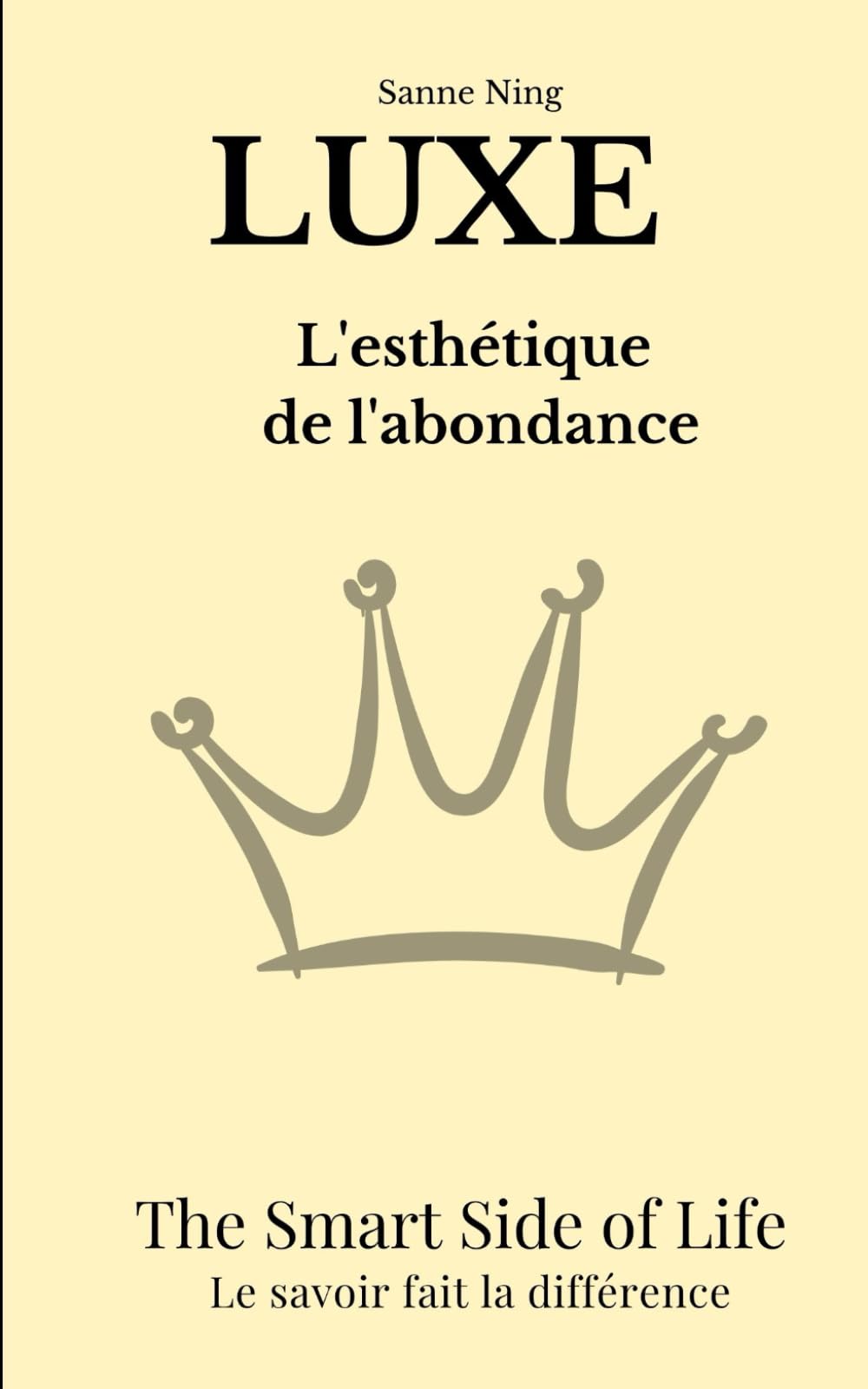 LUXE L'esthétique de l'abondance: The Smart Side of Life. Le savoir fait la différence