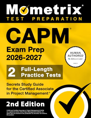 CAPM Exam Prep - Full-Length Practice Tests, Secrets Study Guide for the Certified Associate in Project Management: [2nd Edition]