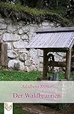 Der Waldbrunnen - Adalbert Stifter 