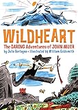 Wildheart: The Daring Adventures of John Muir