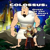 Colossus: Quest For The Giant Heart Of Gold 1516827678 Book Cover