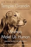 Animals Make Us Human: Creating the Best Life for Animals